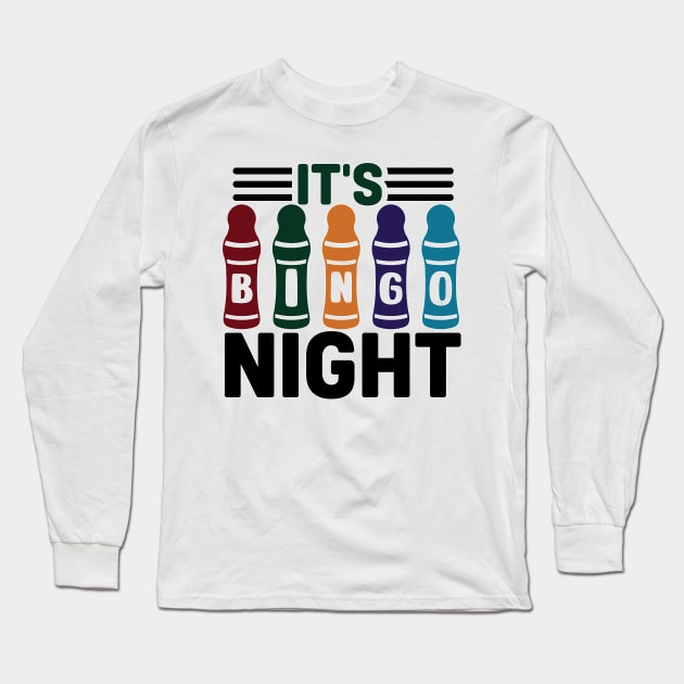 It's Bingo Night Long Sleeve T-Shirt by Soft Rain